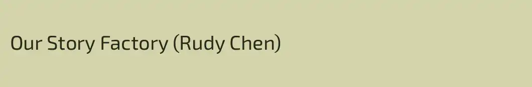 Our Story Factory (Rudy Chen)